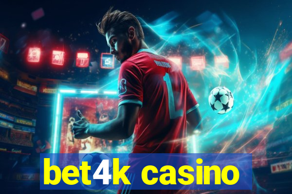 bet4k casino